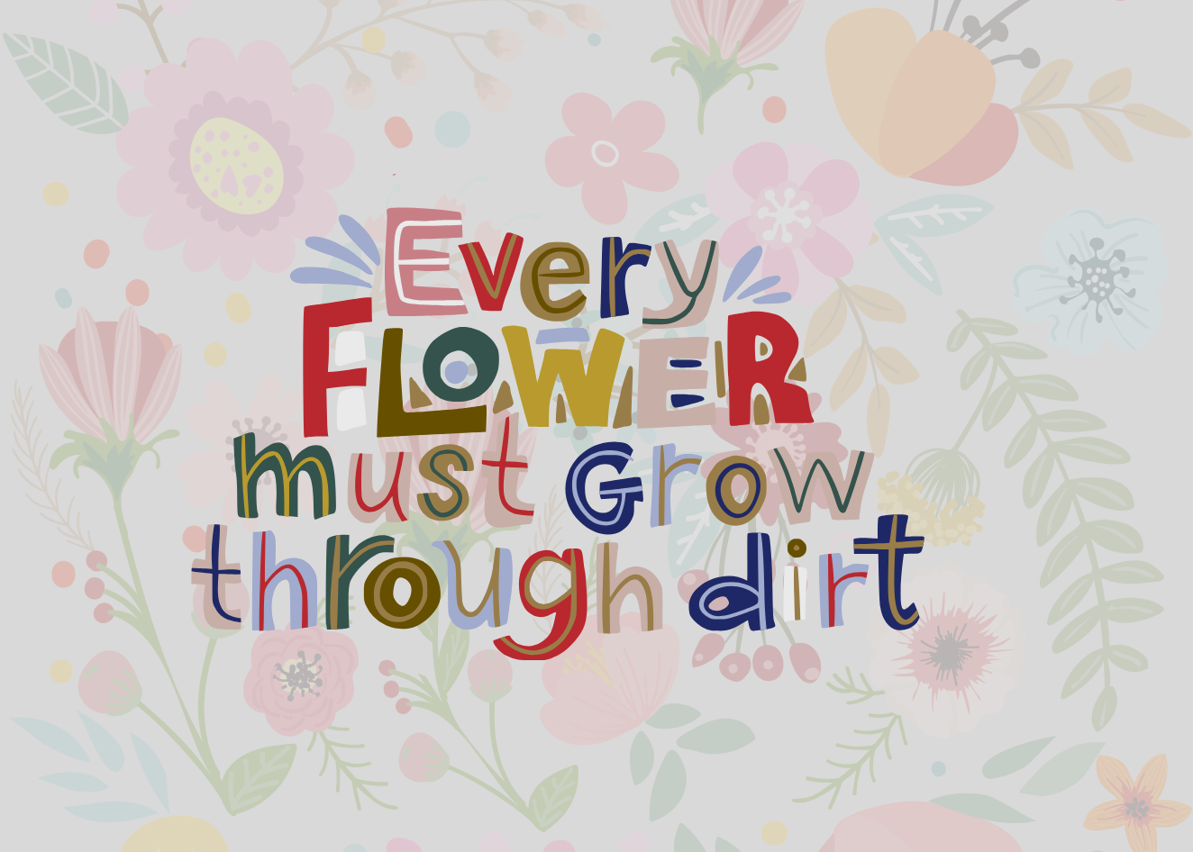 Every Flower Grows Through Dirt Journal: Perfect for self-reflection, affirmations, and personal growth
