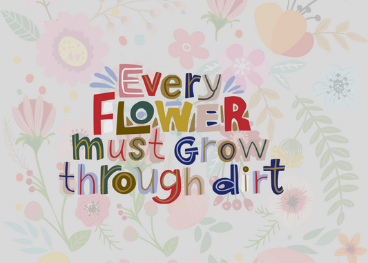 Every Flower Grows Through Dirt Journal: Perfect for self-reflection, affirmations, and personal growth