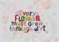 Every Flower Grows Through Dirt Journal: Perfect for self-reflection, affirmations, and personal growth